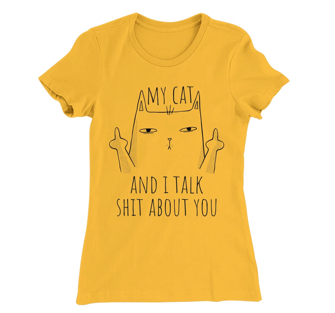 Womens My Cat And I Talk About You. Sarcastic cat fun middle finger T-Shirt, Women T-Shirt