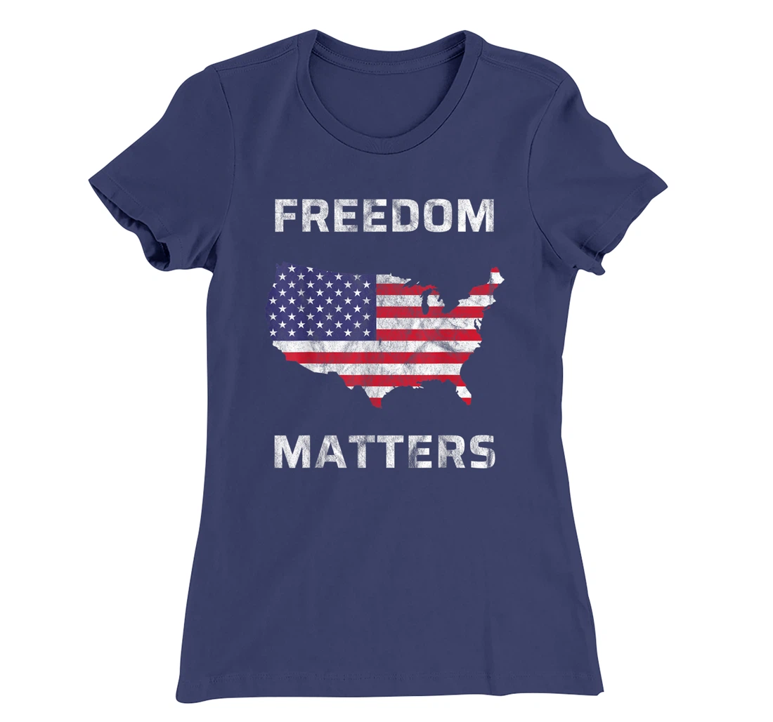 Freedom Matters America T-Shirt, Kid T-Shirt and Women T-Shirt