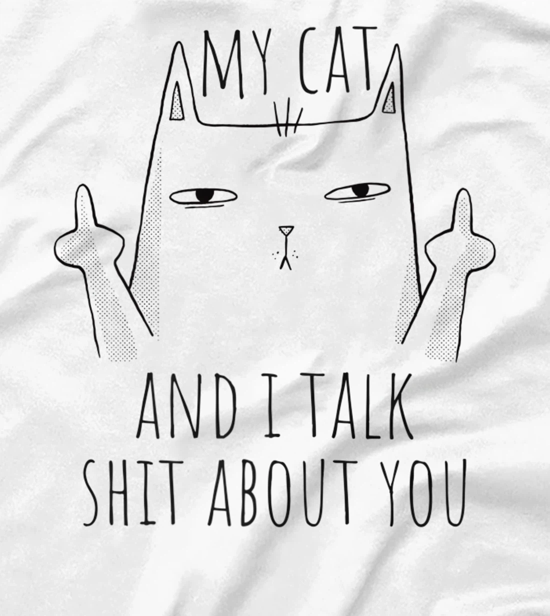 Womens My Cat And I Talk About You. Sarcastic cat fun middle finger T-Shirt, Women T-Shirt