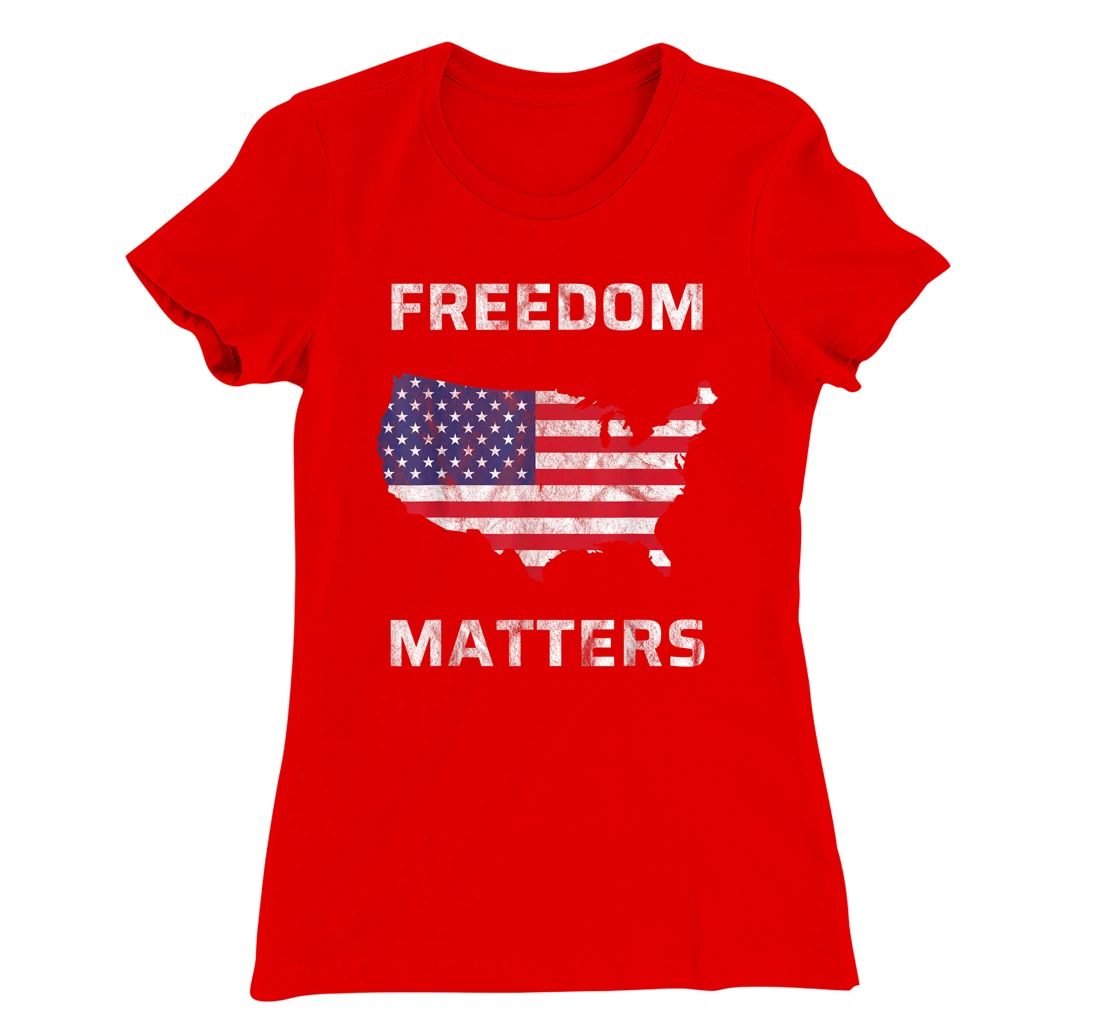 Freedom Matters America T-Shirt, Kid T-Shirt and Women T-Shirt