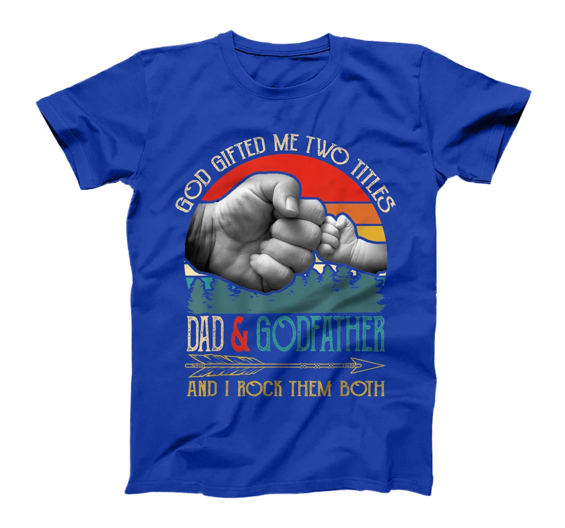 Mens God Gifted Me Two Titles Dad And Godfather Funny Godfather T-Shirt