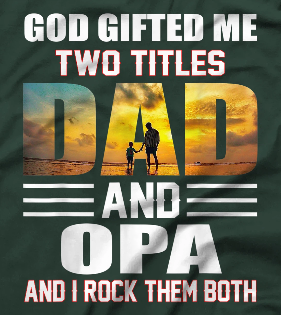 Mens God Gifted Me Two Titles Dad And Opa Funny Opa T-Shirt