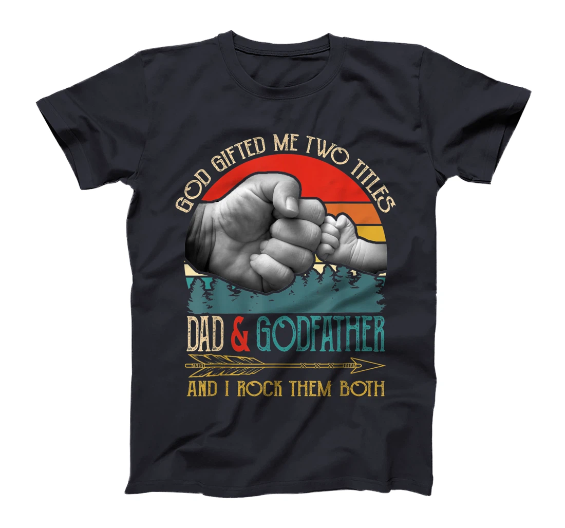 Mens God Gifted Me Two Titles Dad And Godfather Funny Godfather T-Shirt