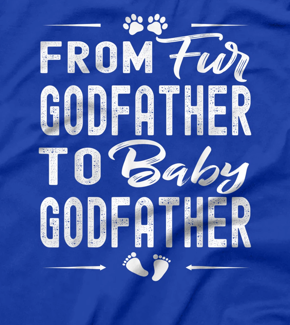 Mens From Fur Godfather To Baby Godfather - Dog Dad Fathers Day T-Shirt