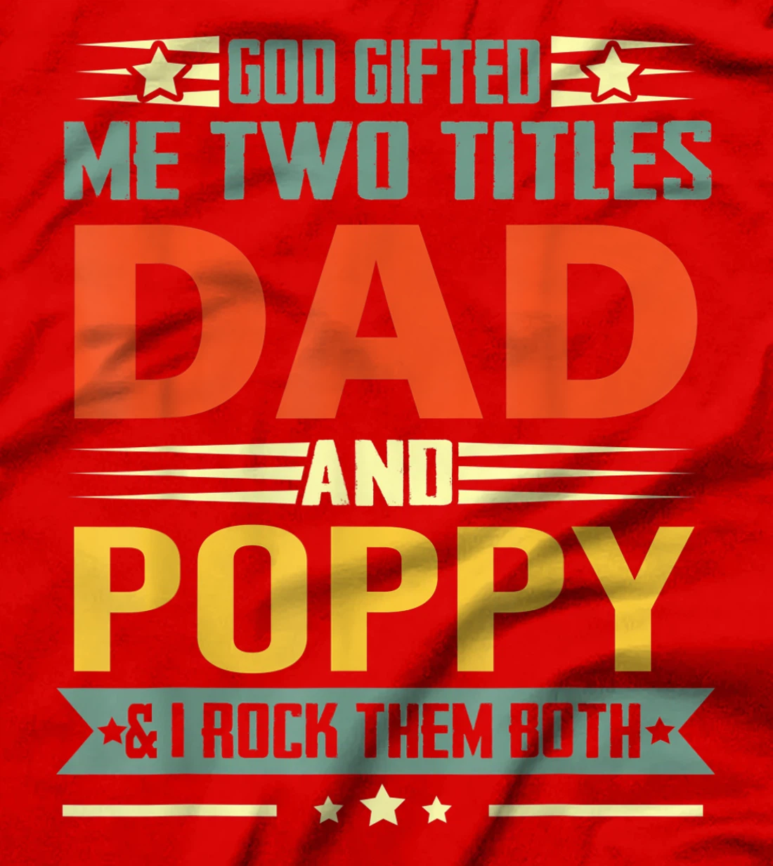 Mens God Gifted Me Two Titles Dad And Poppy Funny Poppy T-Shirt