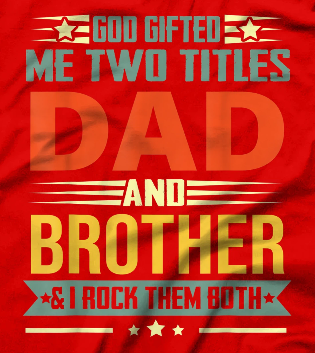 Mens God Gifted Me Two Titles Dad And Brother Funny Brother T-Shirt