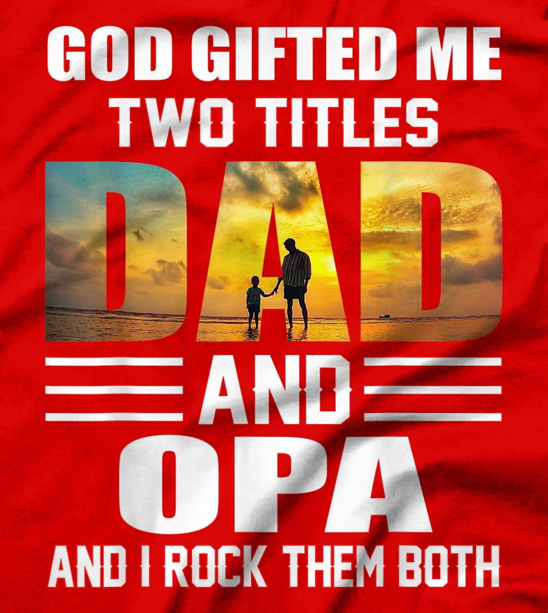 Mens God Gifted Me Two Titles Dad And Opa Funny Opa T-Shirt