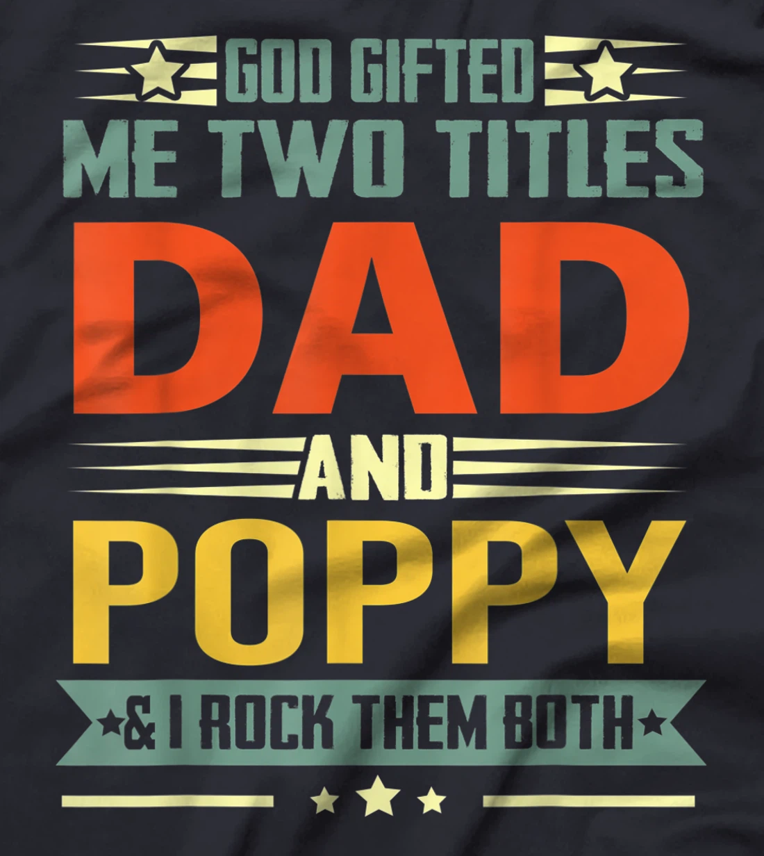 Mens God Gifted Me Two Titles Dad And Poppy Funny Poppy T-Shirt