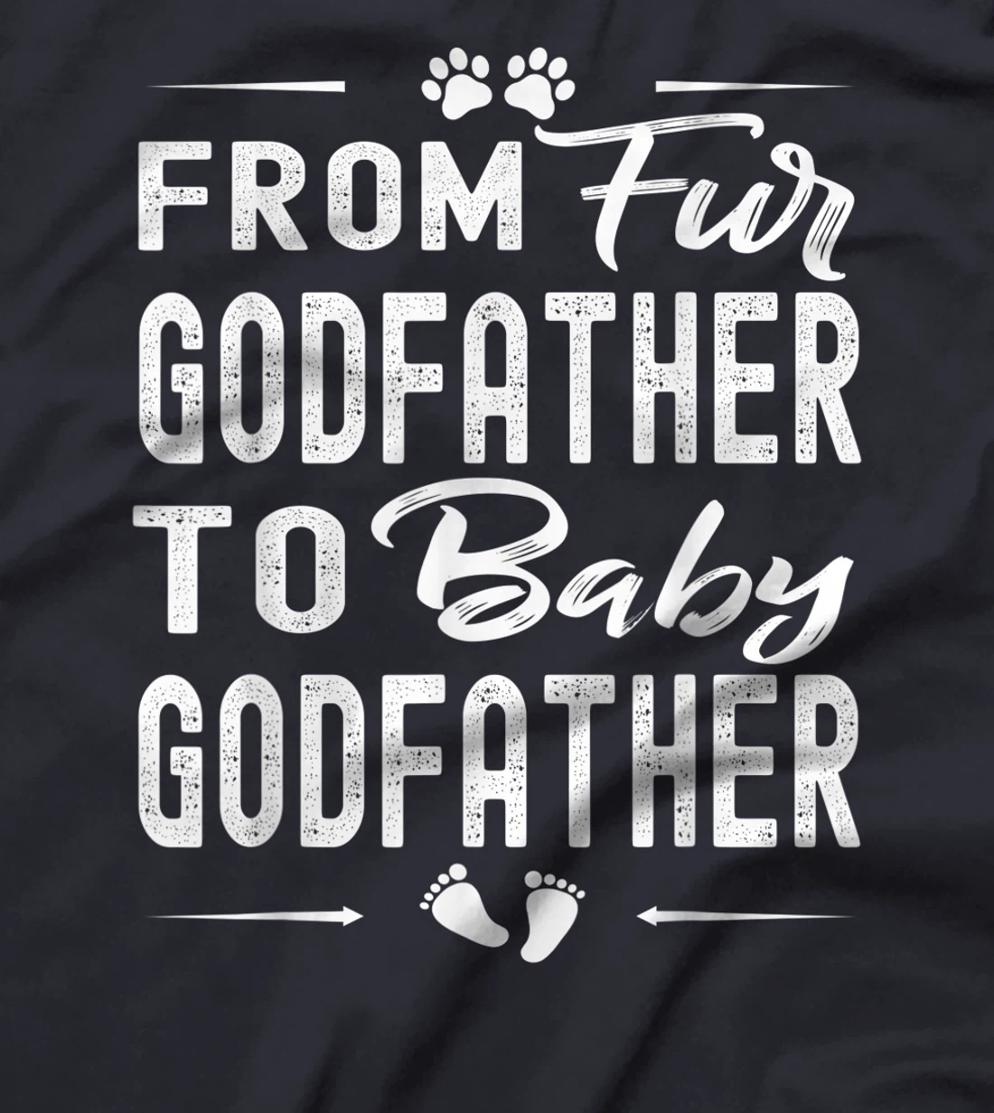 Mens From Fur Godfather To Baby Godfather - Dog Dad Fathers Day T-Shirt