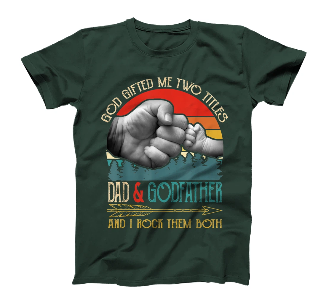 Mens God Gifted Me Two Titles Dad And Godfather Funny Godfather T-Shirt