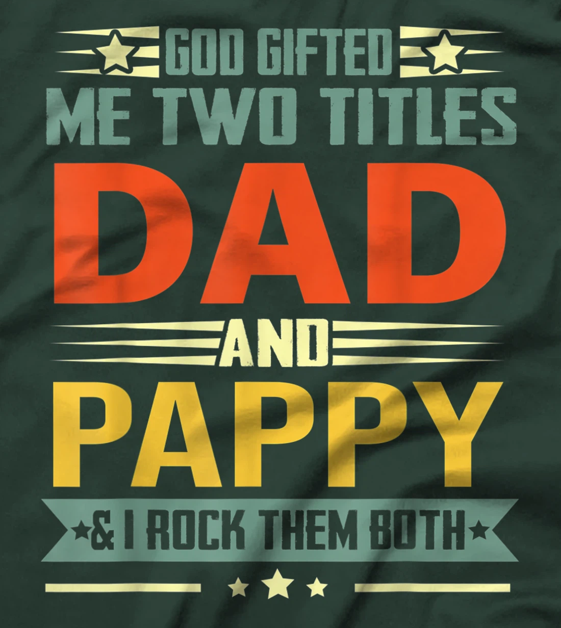Mens God Gifted Me Two Titles Dad And Pappy Funny Pappy T-Shirt