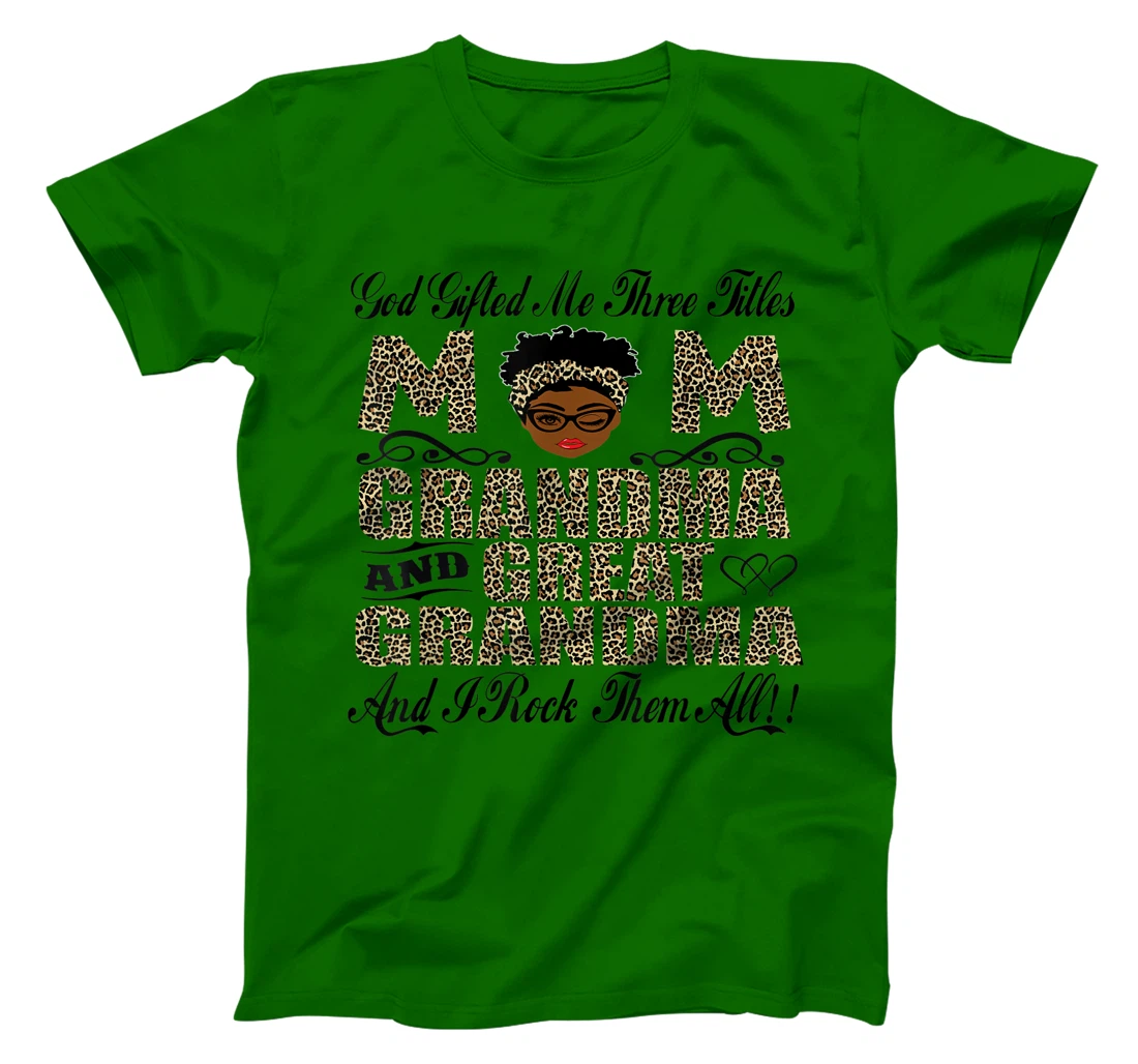 God Gifted Me Three Titles Mom Grandma And Great Grandma T-Shirt