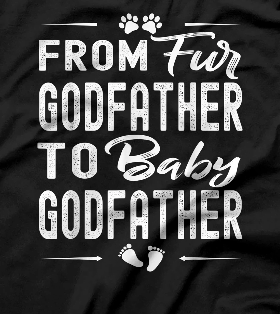 Mens From Fur Godfather To Baby Godfather - Dog Dad Fathers Day T-Shirt