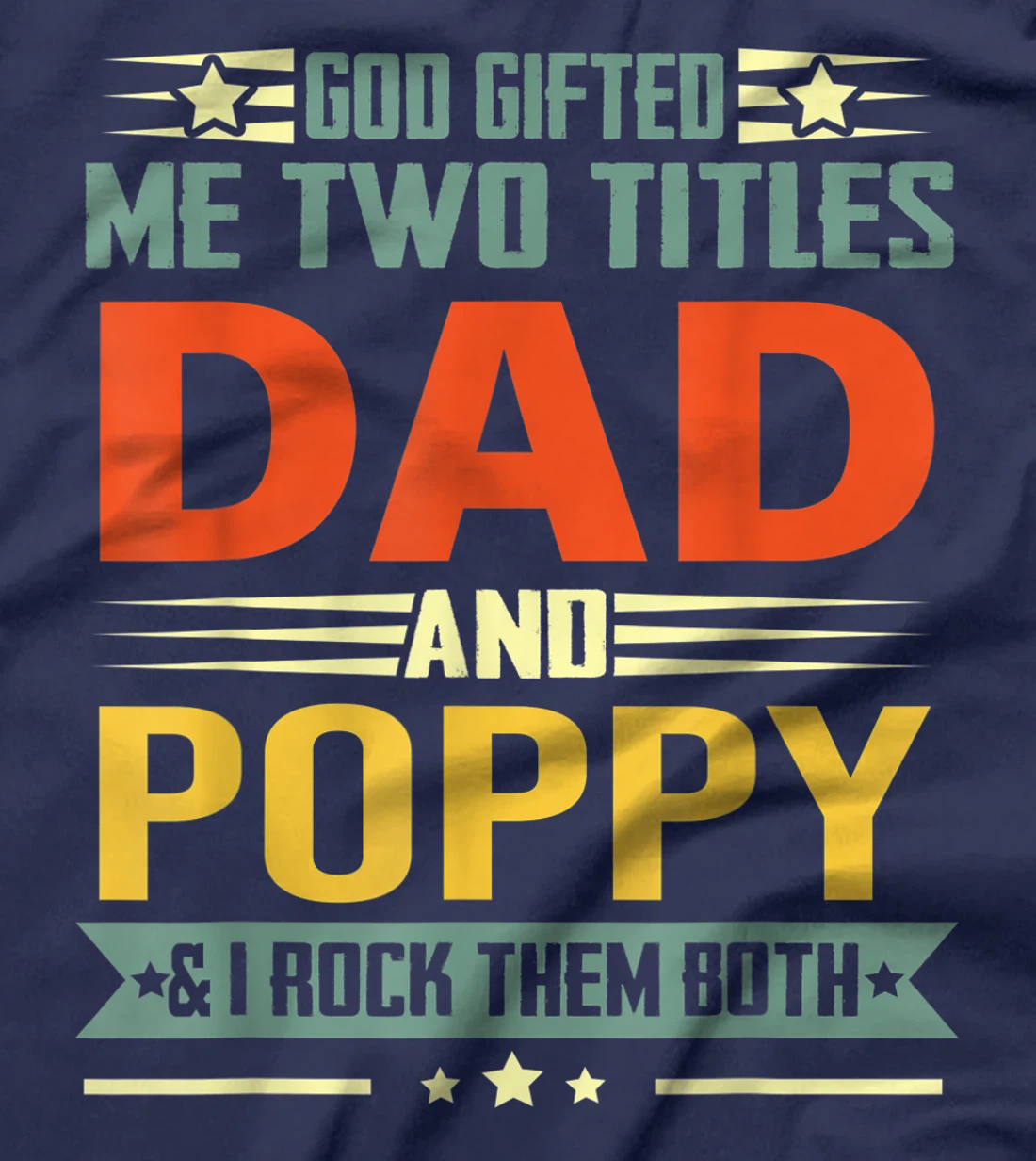 Mens God Gifted Me Two Titles Dad And Poppy Funny Poppy T-Shirt