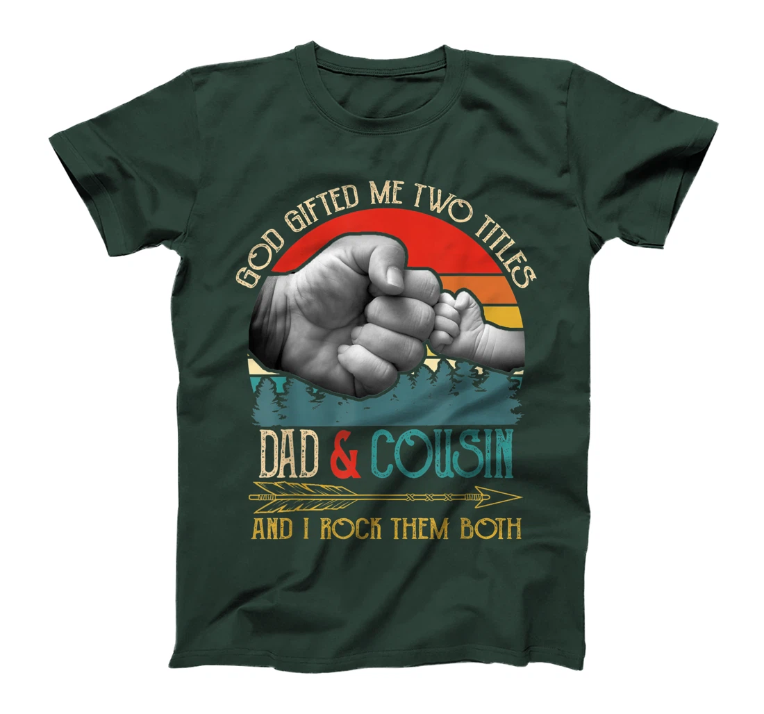 Mens God Gifted Me Two Titles Dad And Cousin Funny Cousin T-Shirt