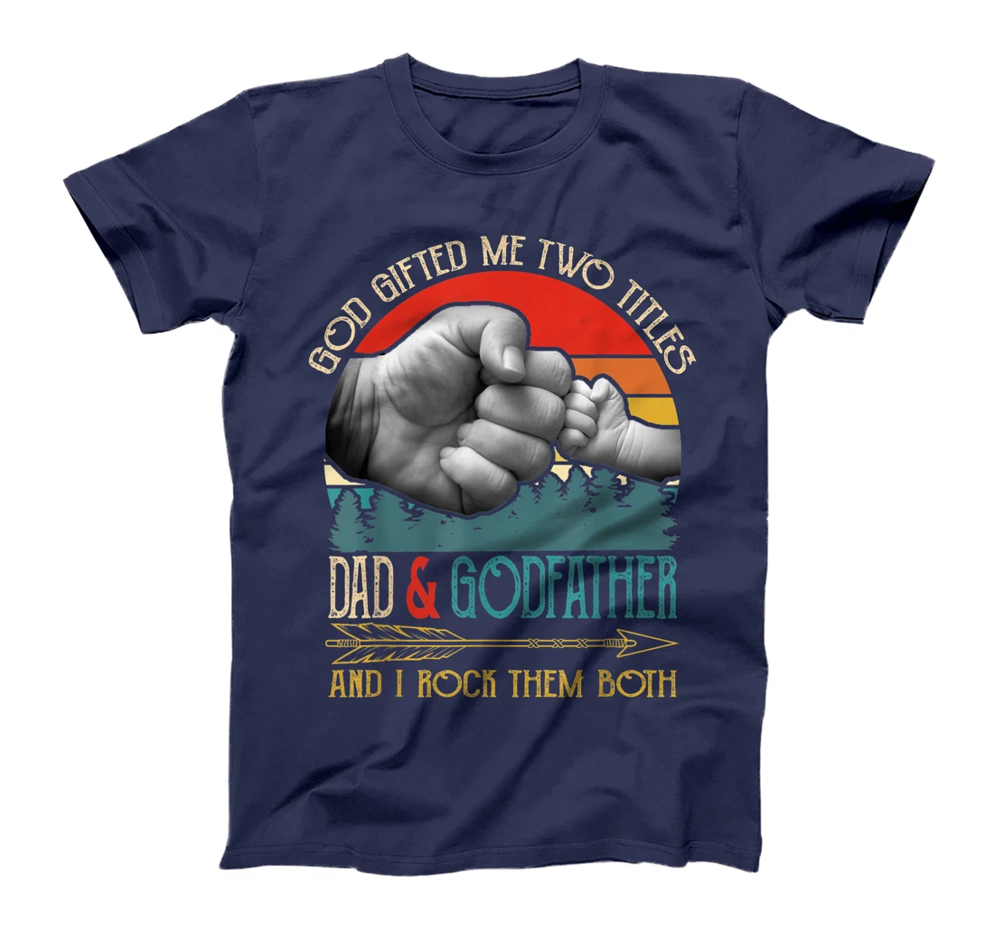 Mens God Gifted Me Two Titles Dad And Godfather Funny Godfather T-Shirt