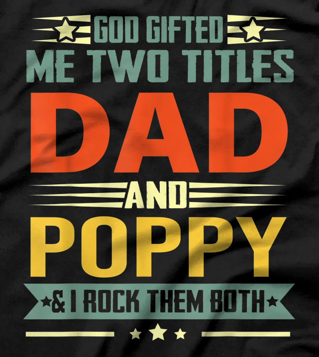 Mens God Gifted Me Two Titles Dad And Poppy Funny Poppy T-Shirt