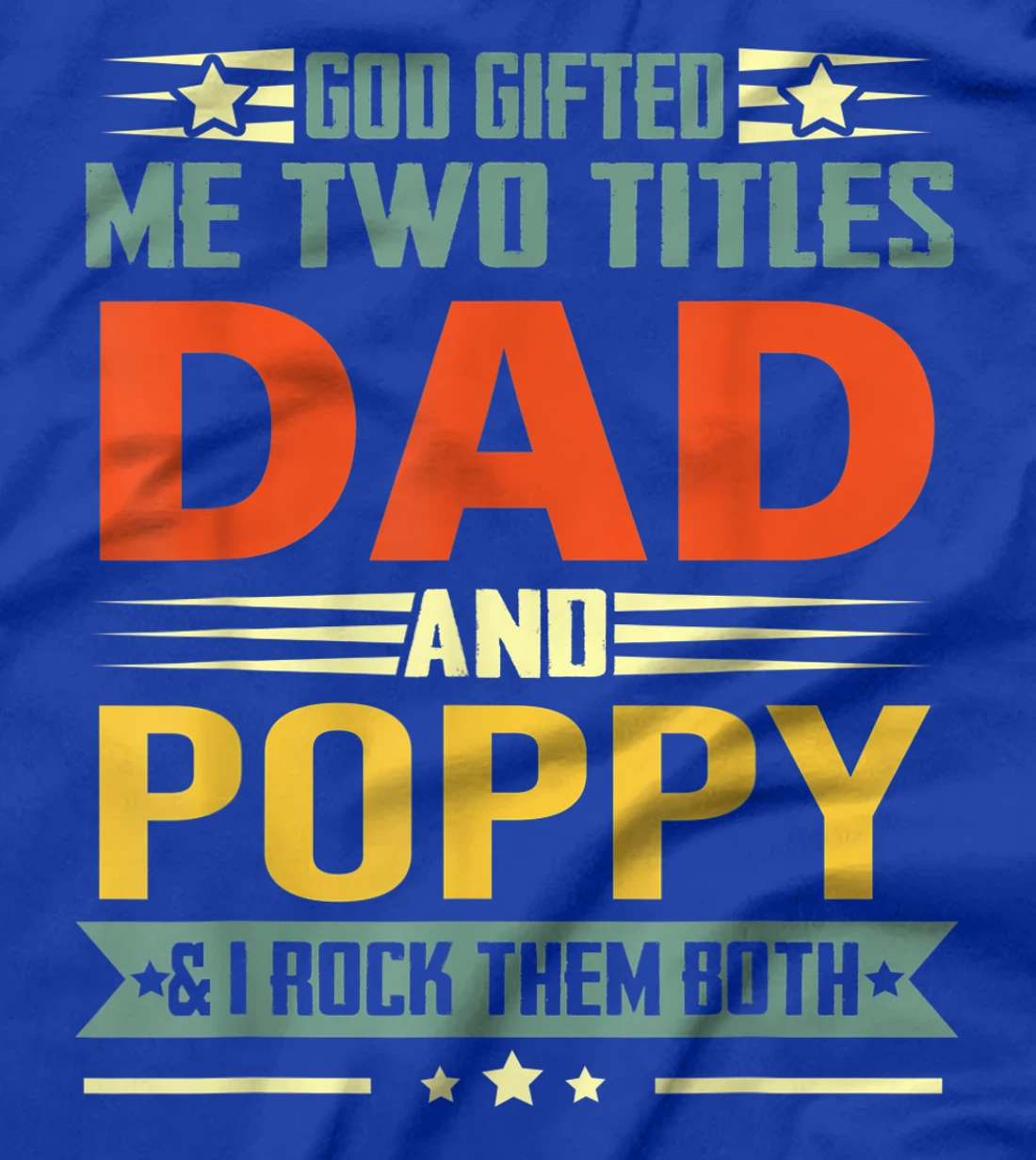 Mens God Gifted Me Two Titles Dad And Poppy Funny Poppy T-Shirt