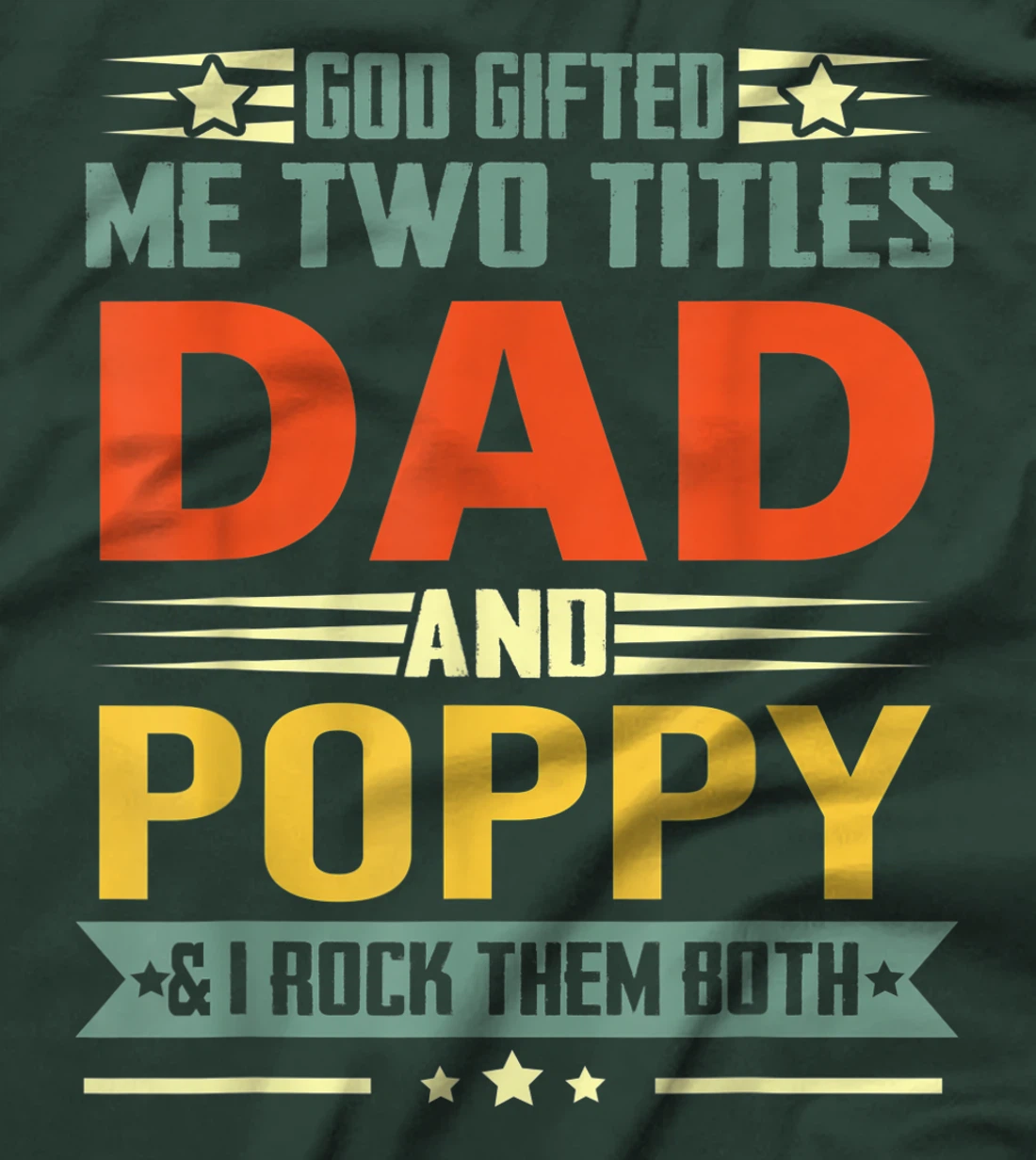 Mens God Gifted Me Two Titles Dad And Poppy Funny Poppy T-Shirt