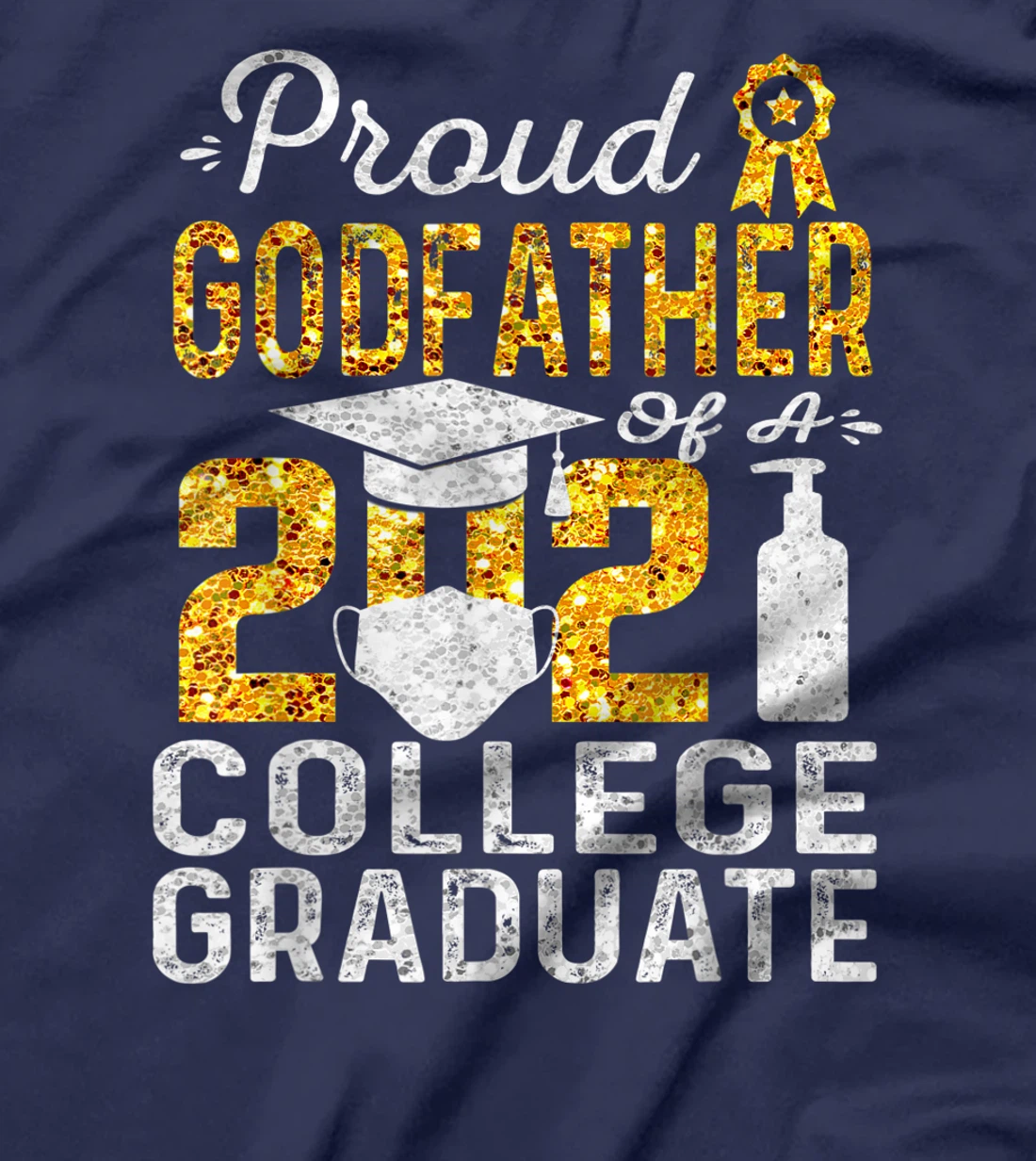Proud Godfather of a 2021 College Graduate Face Mask T-Shirt