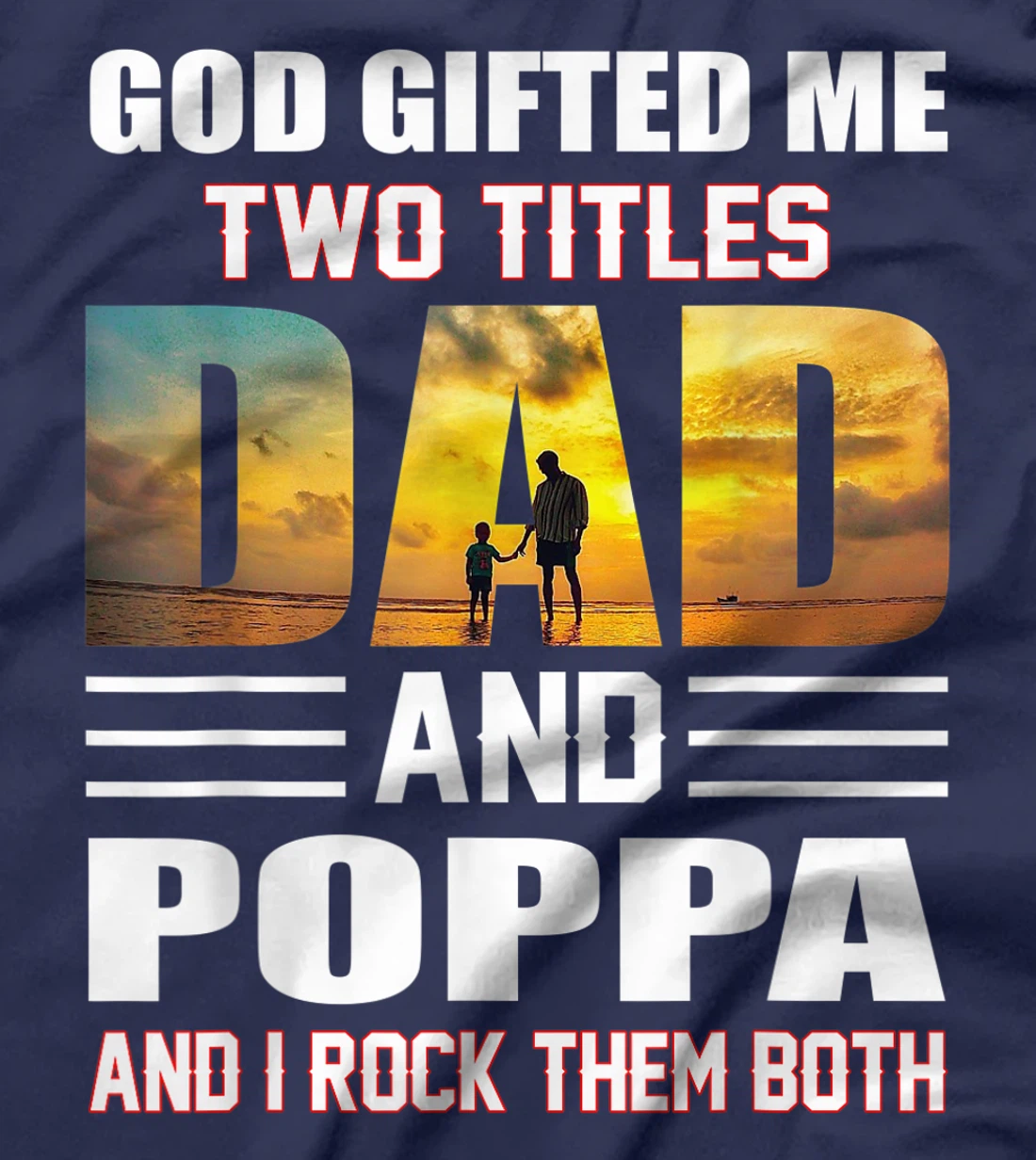Mens God Gifted Me Two Titles Dad And Poppa Funny Poppa T-Shirt