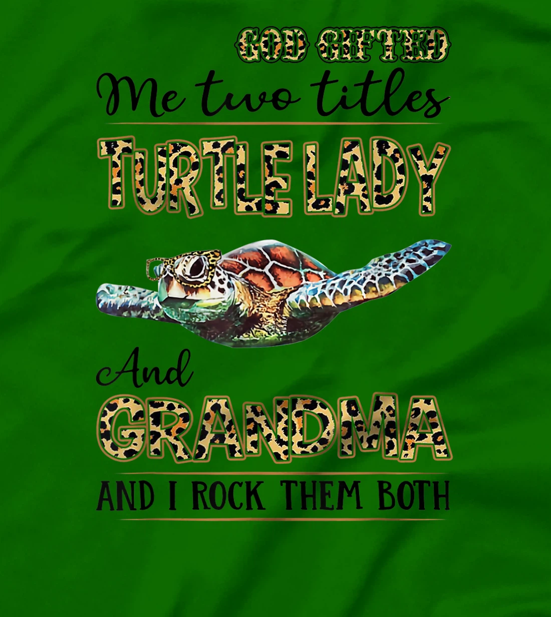 God gifted me two titles turtle lady and grandma T-Shirt