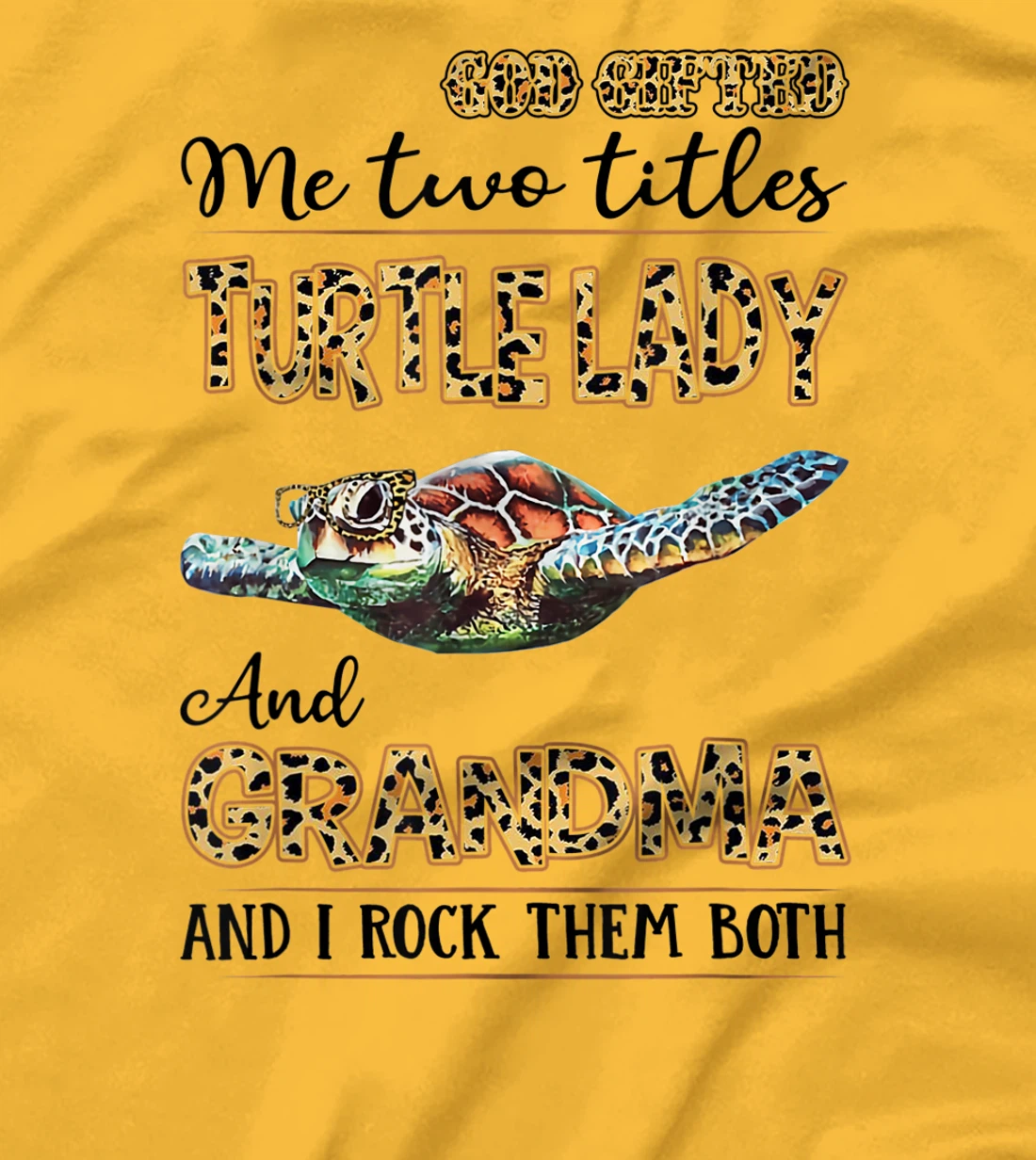 God gifted me two titles turtle lady and grandma T-Shirt
