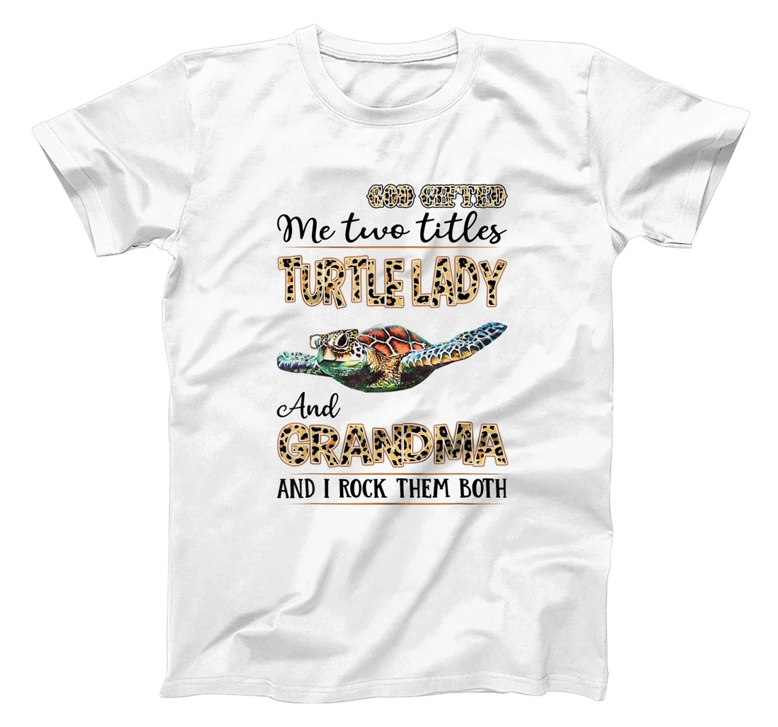 God gifted me two titles turtle lady and grandma T-Shirt