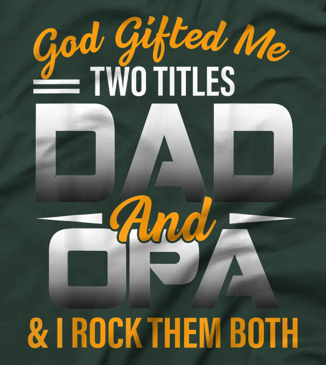 Mens God Gifted Me Two Titles Dad And Opa Funny Opa T-Shirt