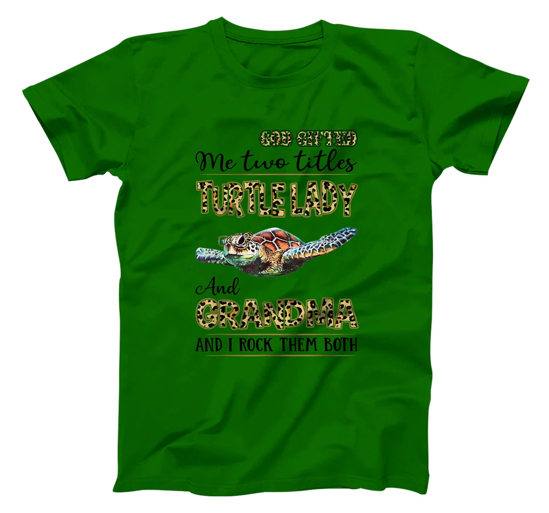 God gifted me two titles turtle lady and grandma T-Shirt