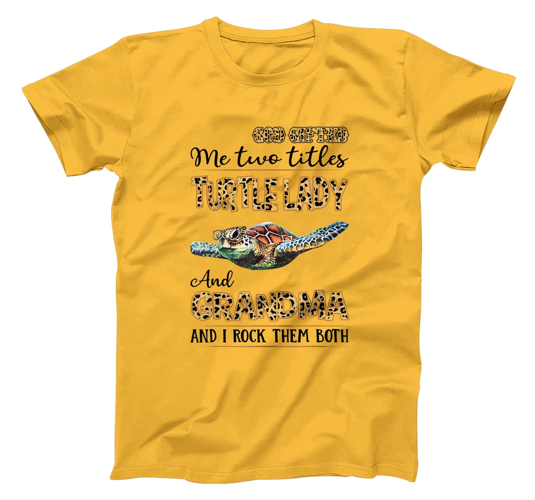 God gifted me two titles turtle lady and grandma T-Shirt