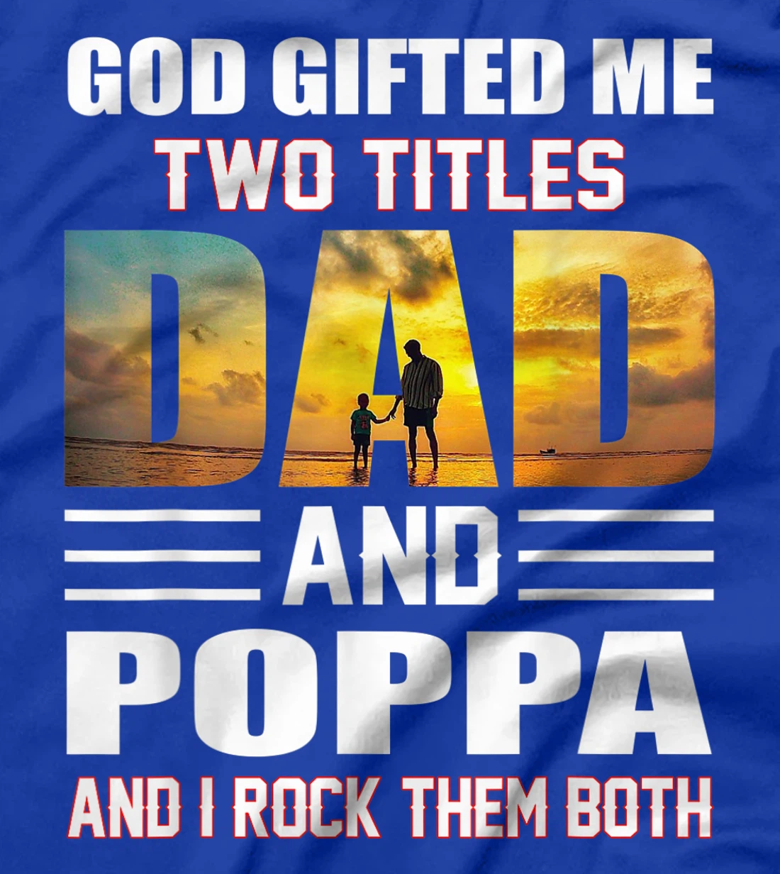 Mens God Gifted Me Two Titles Dad And Poppa Funny Poppa T-Shirt