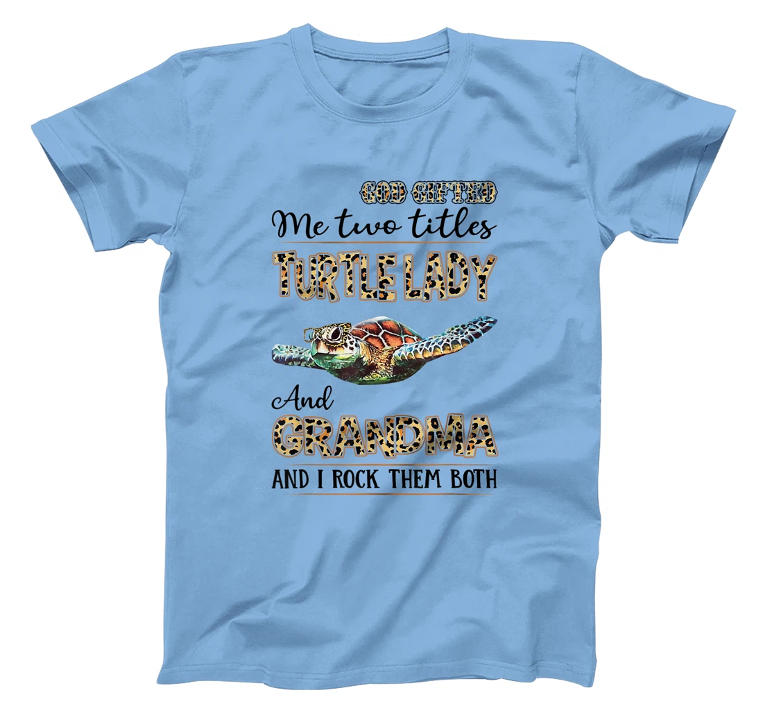 God gifted me two titles turtle lady and grandma T-Shirt