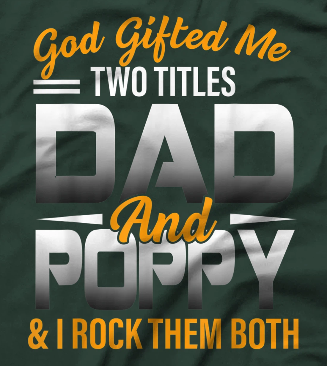 Mens God Gifted Me Two Titles Dad And Poppy Funny Poppy T-Shirt