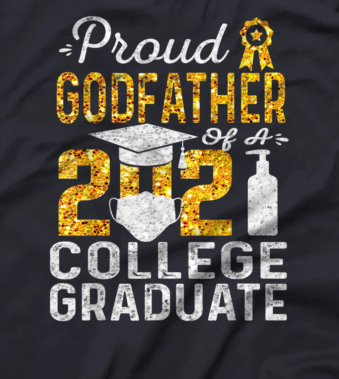 Proud Godfather of a 2021 College Graduate Face Mask T-Shirt