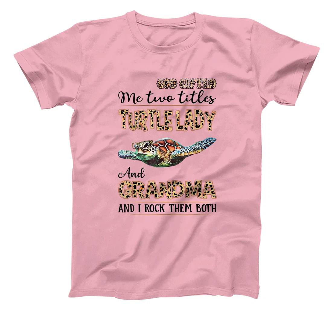 God gifted me two titles turtle lady and grandma T-Shirt