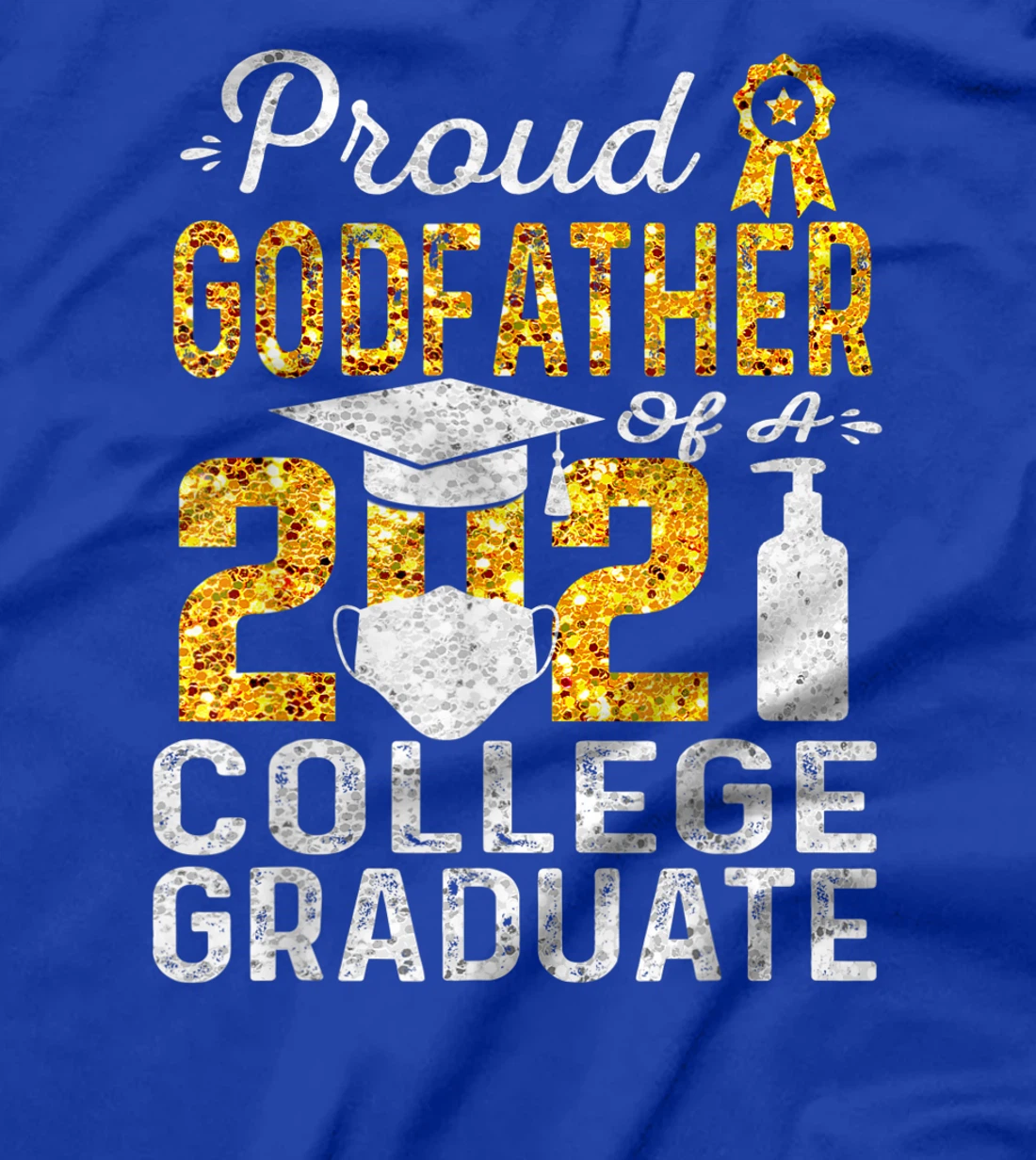 Proud Godfather of a 2021 College Graduate Face Mask T-Shirt