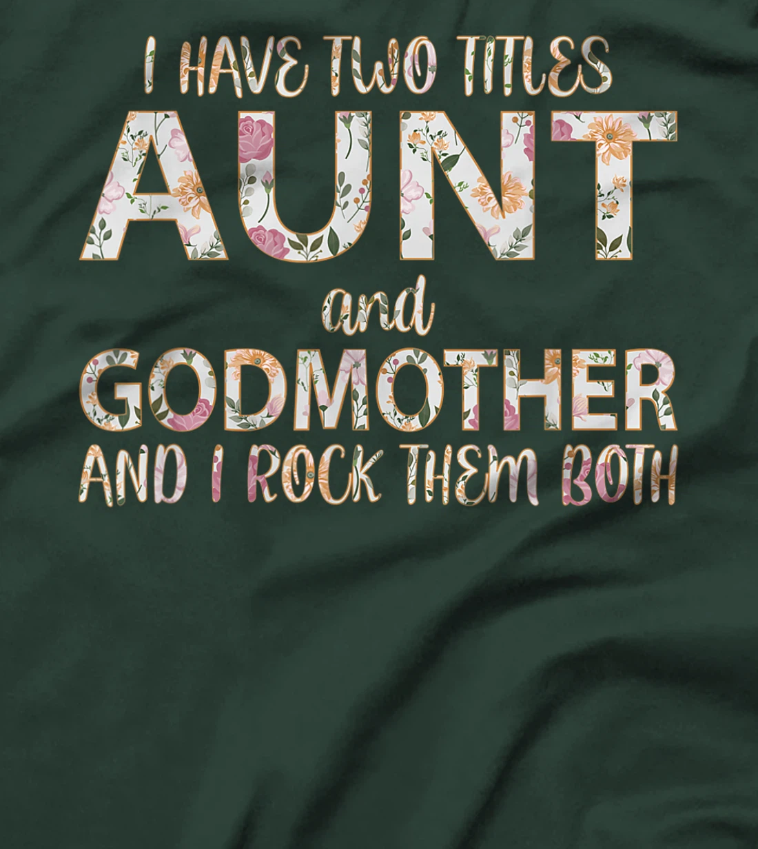 I Have Two Titles Aunt And Godmother I Rock Them Both T-Shirt