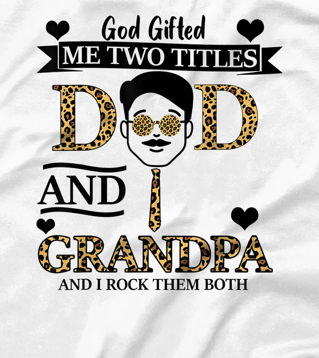 God Gifted Me Two Titles Dad & Grandpa And I Rock Them Both T-Shirt