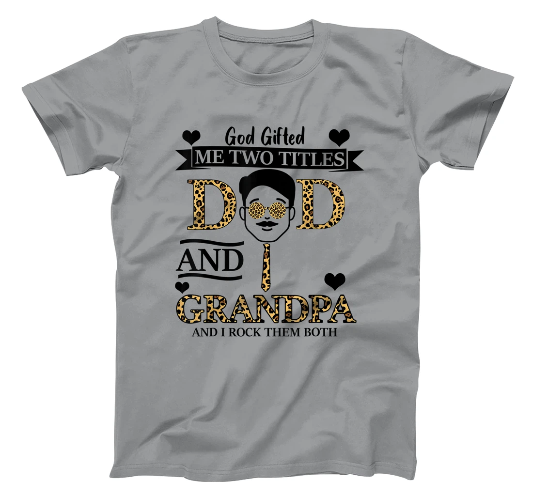 God Gifted Me Two Titles Dad & Grandpa And I Rock Them Both T-Shirt