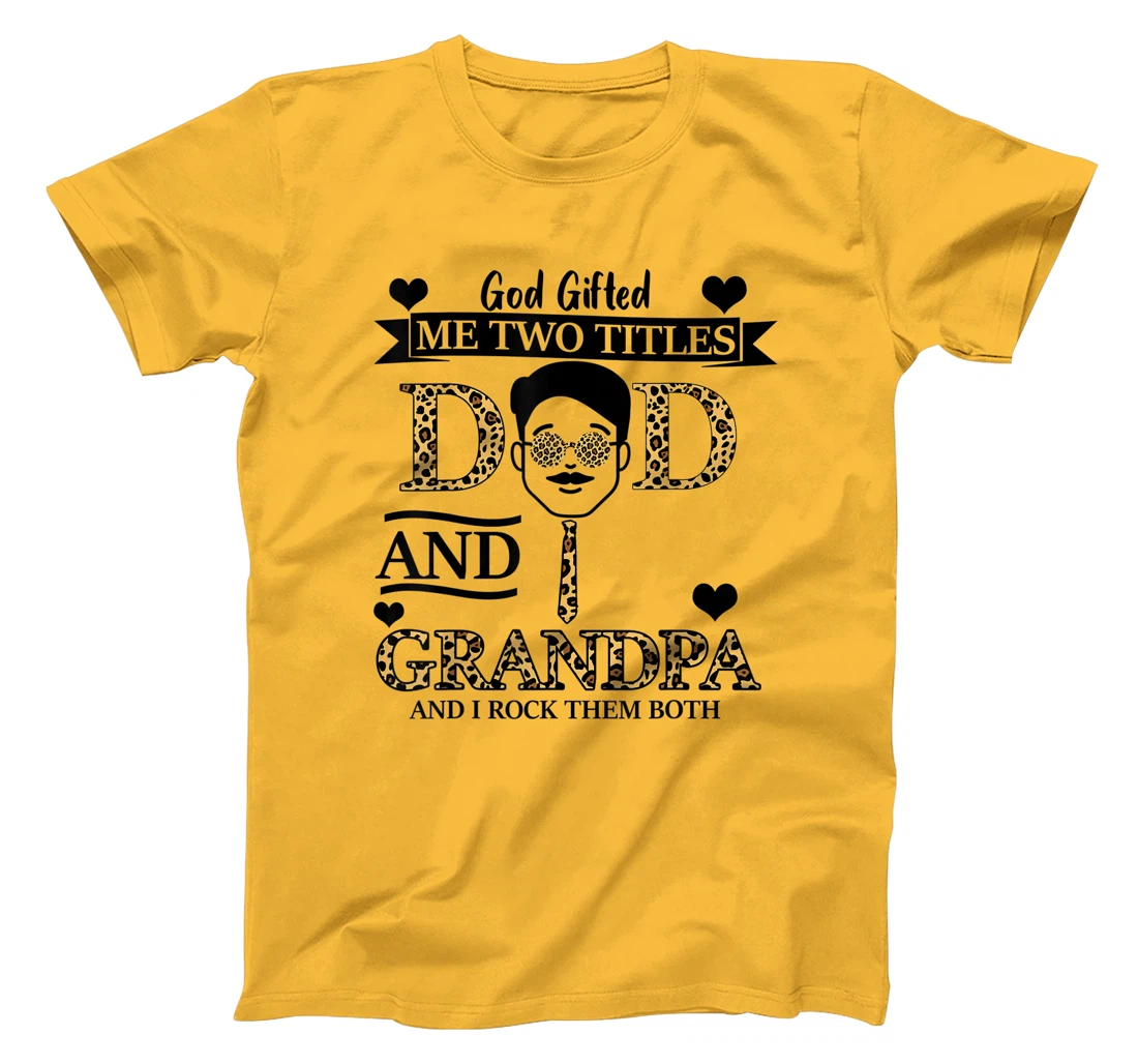 God Gifted Me Two Titles Dad & Grandpa And I Rock Them Both T-Shirt