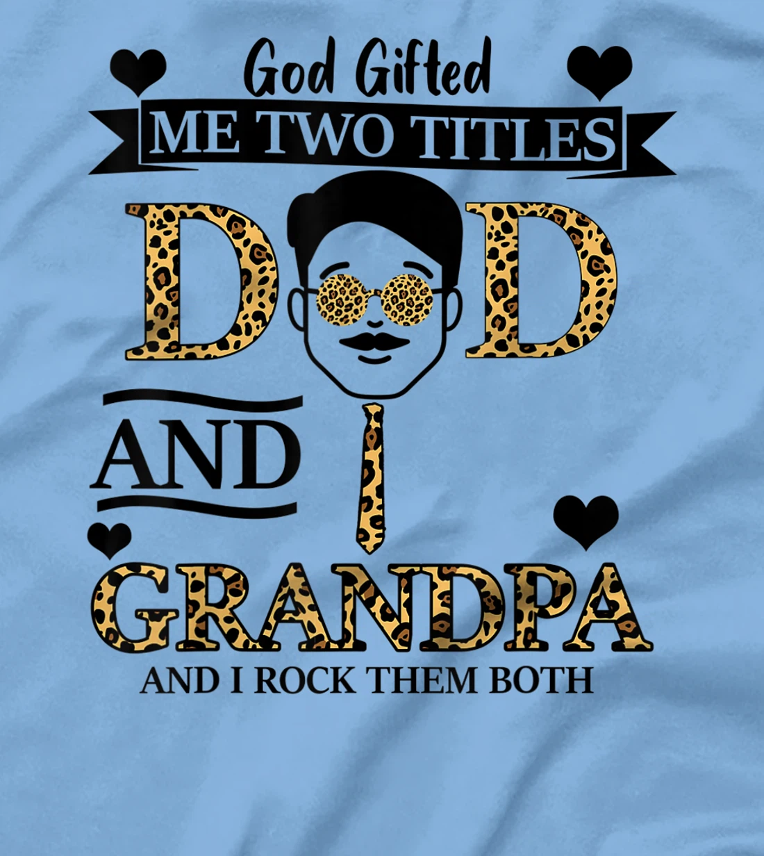 God Gifted Me Two Titles Dad & Grandpa And I Rock Them Both T-Shirt