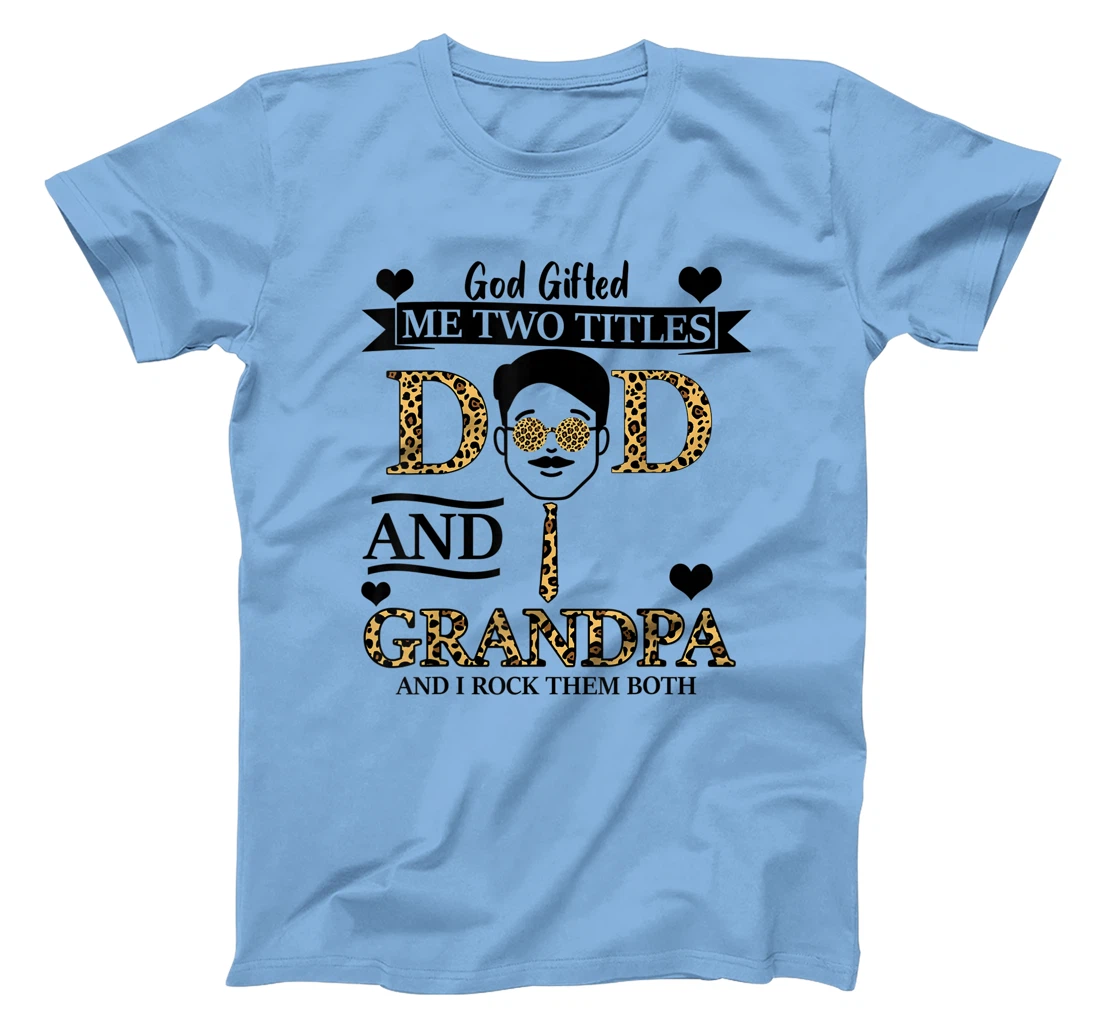 God Gifted Me Two Titles Dad & Grandpa And I Rock Them Both T-Shirt
