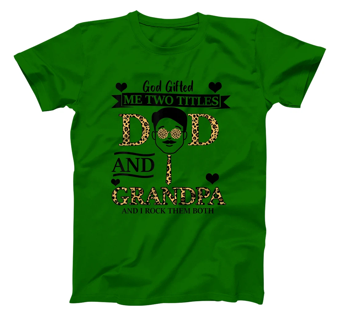 God Gifted Me Two Titles Dad & Grandpa And I Rock Them Both T-Shirt