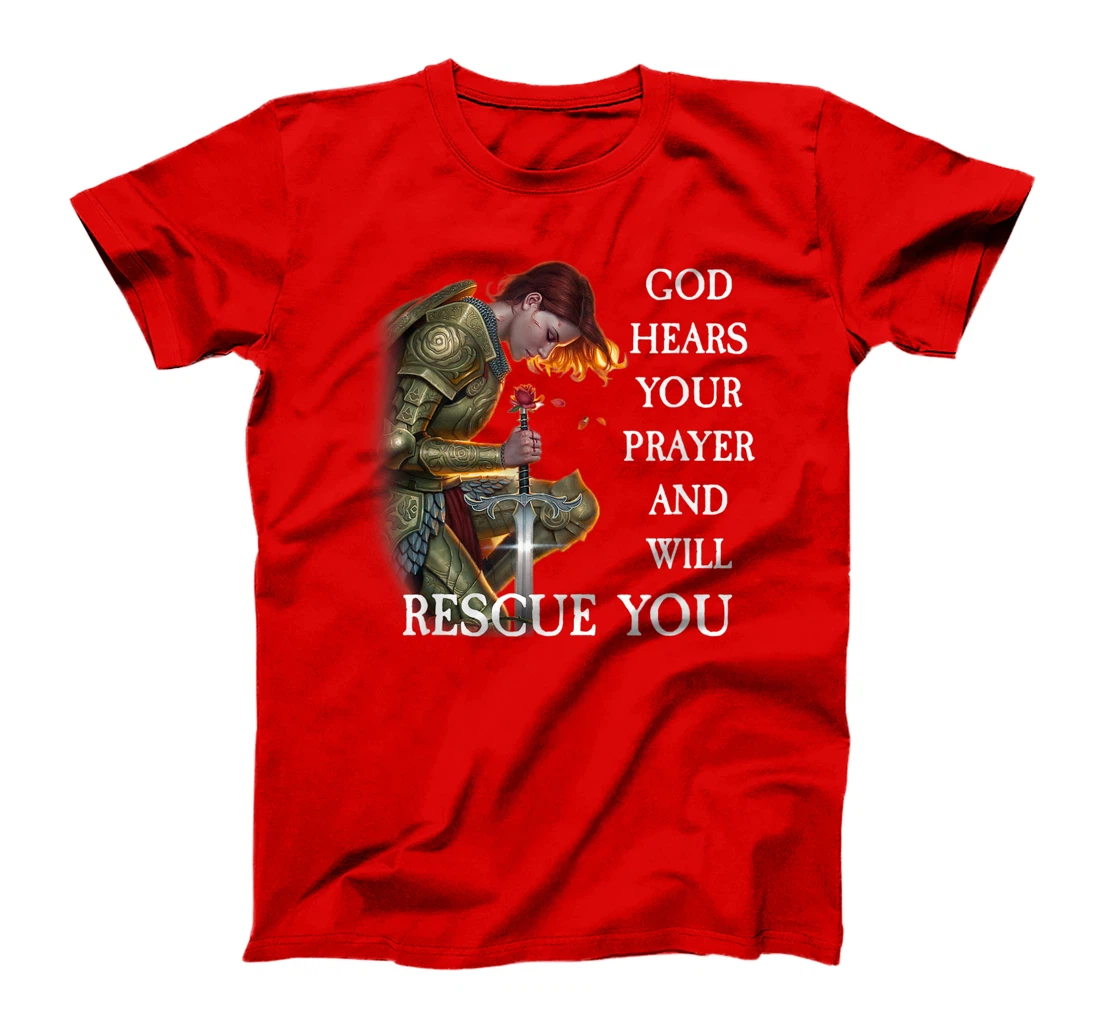 God Hears Your Prayer And Will Rescue You T-Shirt