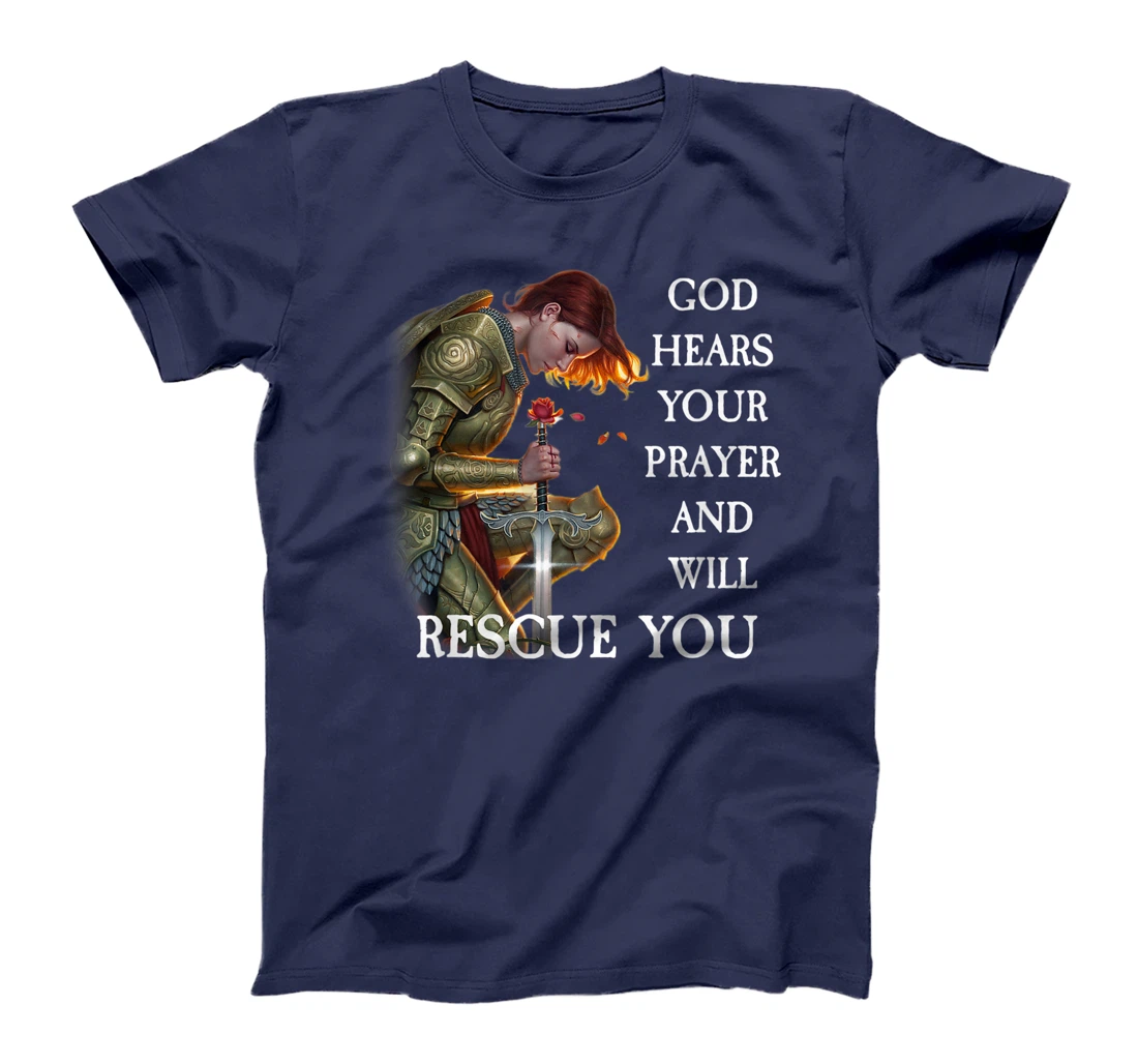 God Hears Your Prayer And Will Rescue You T-Shirt