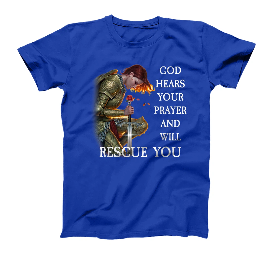 God Hears Your Prayer And Will Rescue You T-Shirt