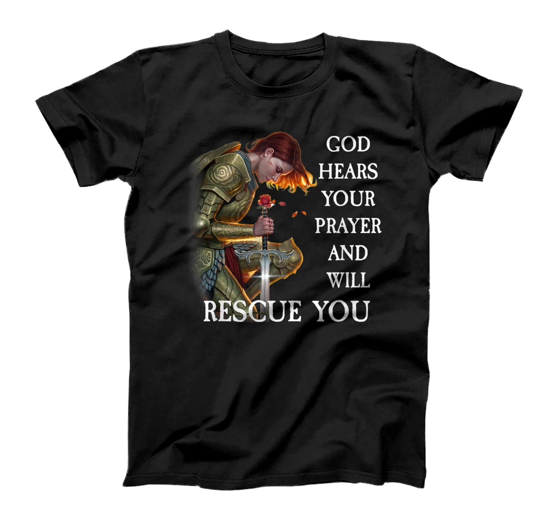 God Hears Your Prayer And Will Rescue You T-Shirt