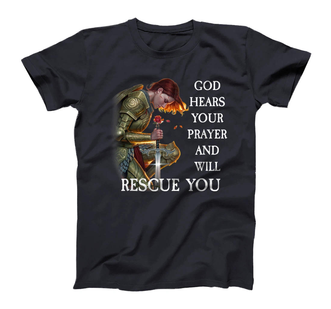 God Hears Your Prayer And Will Rescue You T-Shirt
