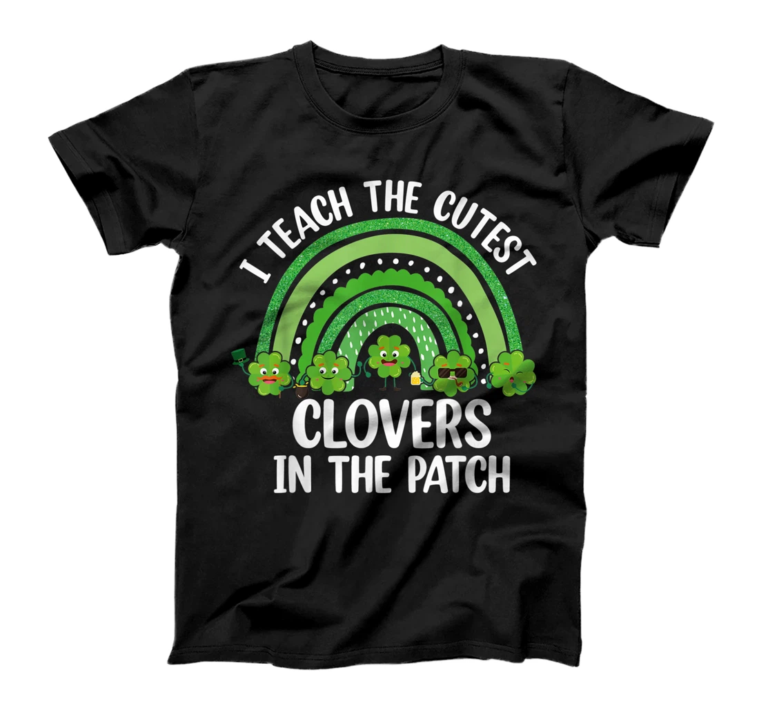 I Teach The Cutest Clovers In The Patch - St. Patrick's Day T-Shirt, Women T-Shirt